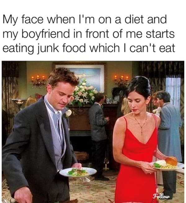 diet memes My face when I'm on a diet and my boyfriend in front of me starts eating junk food which I can't eat