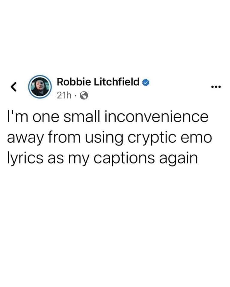 Emo memes I'm one small inconvenience away from using cryptic emo lyrics as my captions again