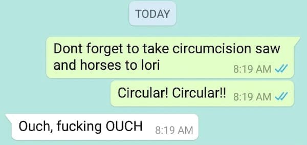 Funny autocorrect fails Dont forget to take circumcision saw and horses to lori 8:19 AM J/ Circular! Circular!!