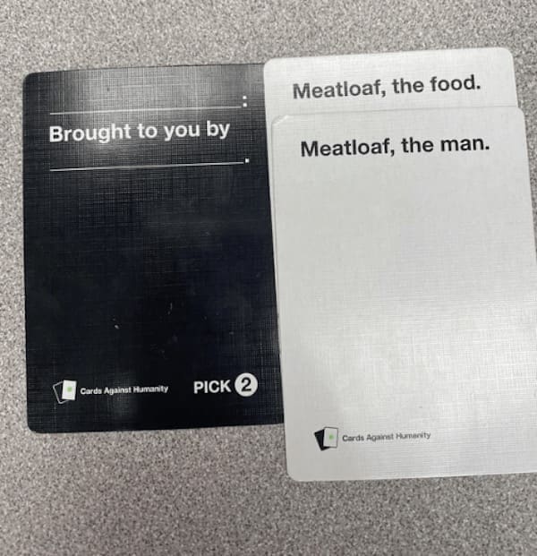 funny cards against humanity Meatloaf, the food. Meatloaf, the man.
