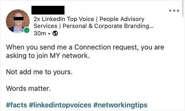 Funny LinkedIn When you send me a Connection request, you are asking to join MY network. Not add me to yours. Words matter.