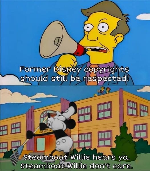 funny memes Former Disney copyrights should still be respected! Steamboat Willie hears ya. Steamboat Willie don't care.