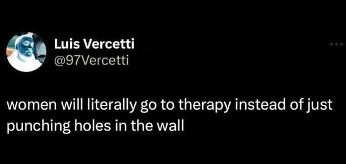 funny memes women will literally go to therapy instead of just punching holes in the wall