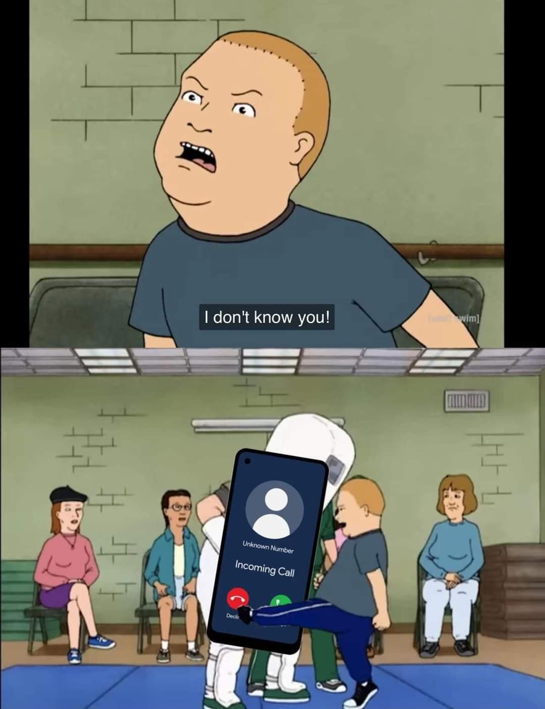 funny memes bobby hill I don't know you! wim 7- Unknown Number Incoming Call