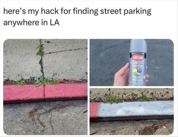 funny memes here's my hack for finding street parking anywhere in LA