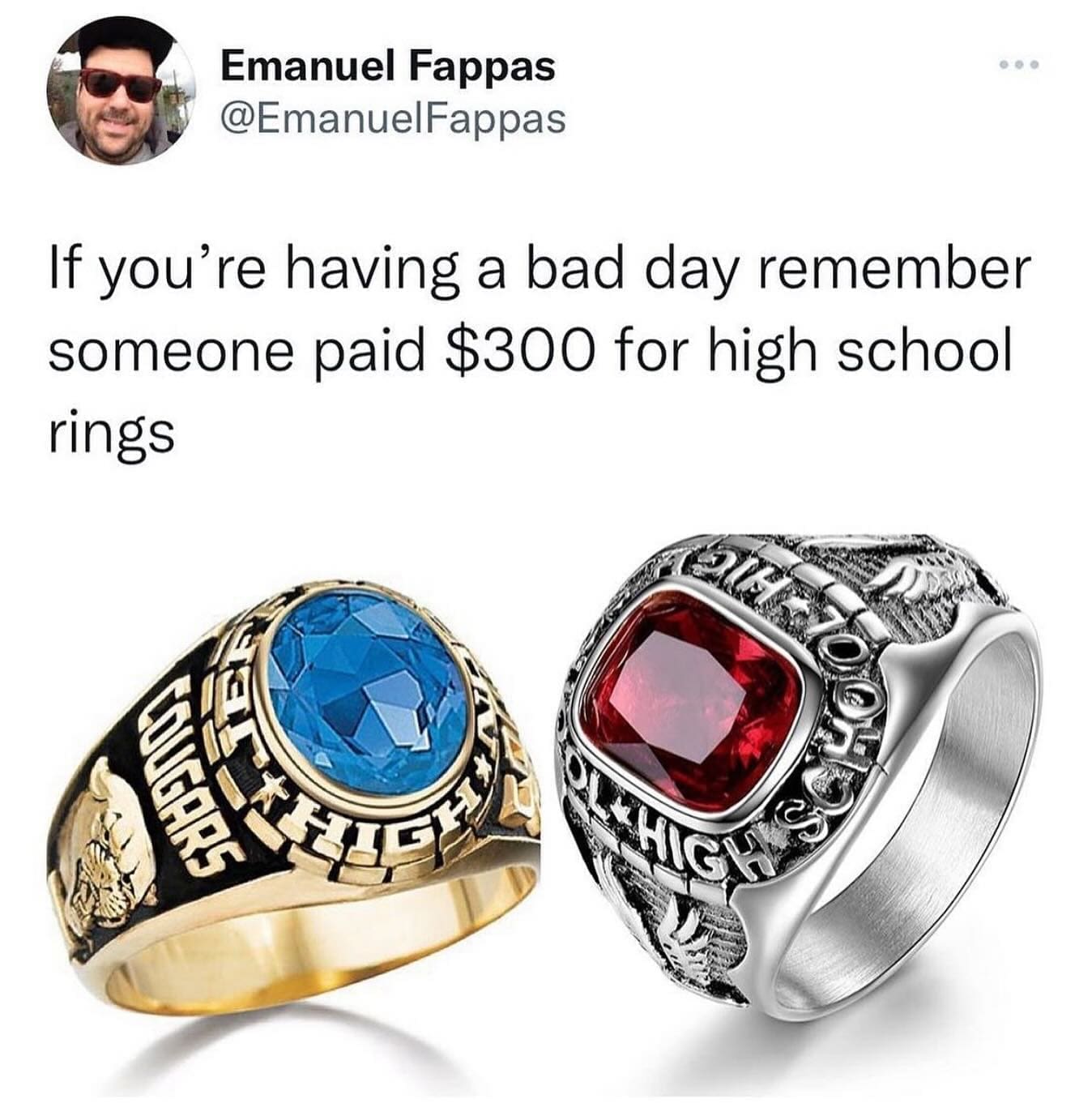 funny memes If you're having a bad day remember someone paid $300 for high school rings