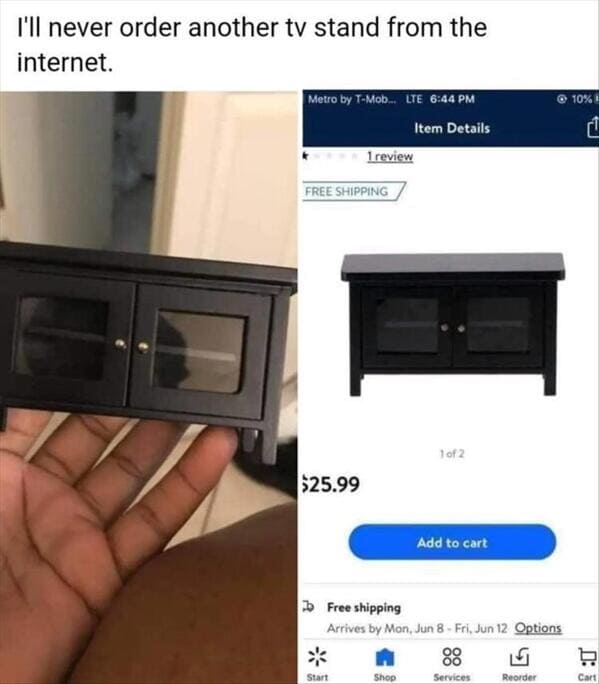 funny memes I'll never order another tv stand from the internet.