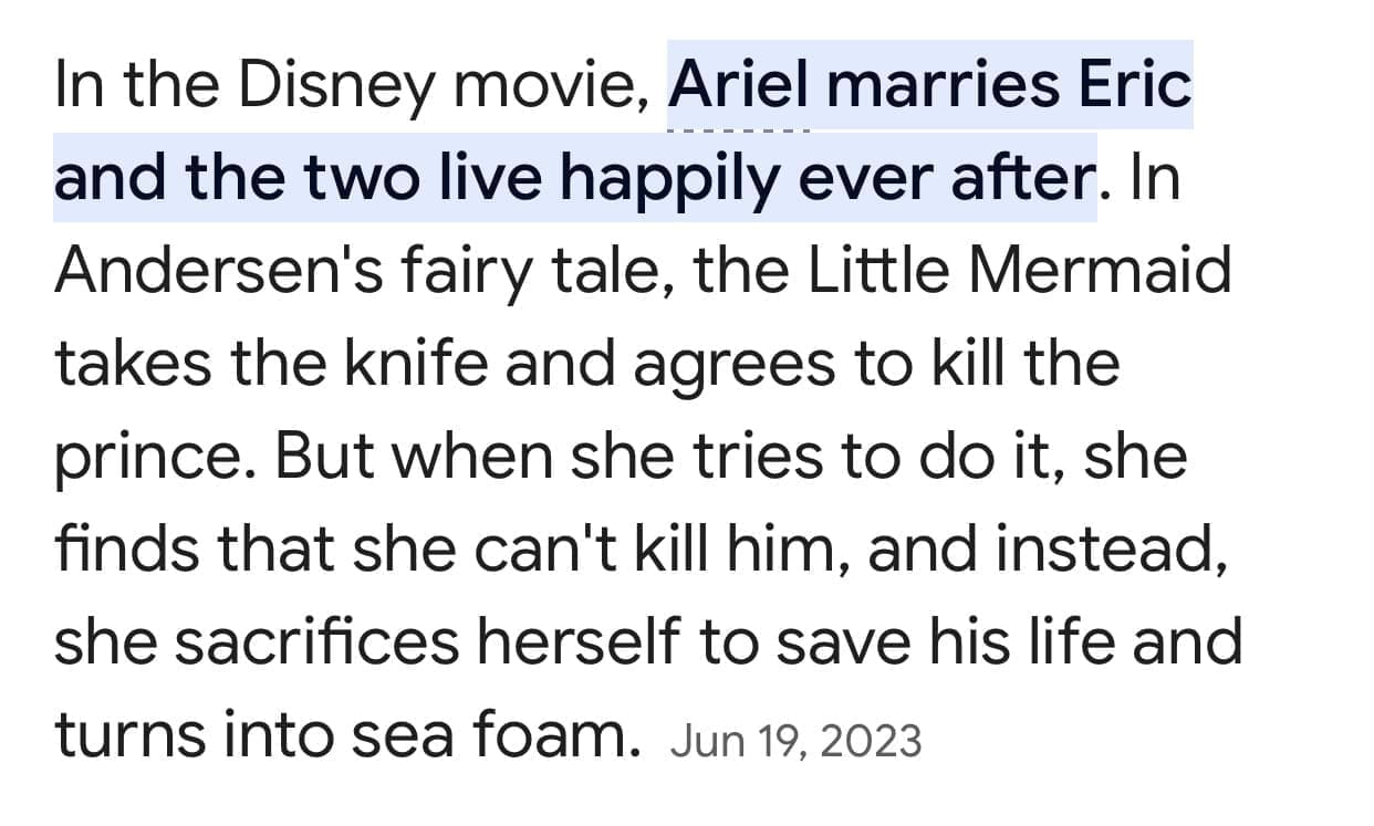 Funny memes In the Disney movie, Ariel marries Eric and the two live happily ever after. In Andersen's fairy tale, the Little Mermaid takes the knife and agrees to kill the prince. But when she tries to do it, she finds that she can't kill him, and instead, she sacrifices herself to save his life and turns into sea foam.