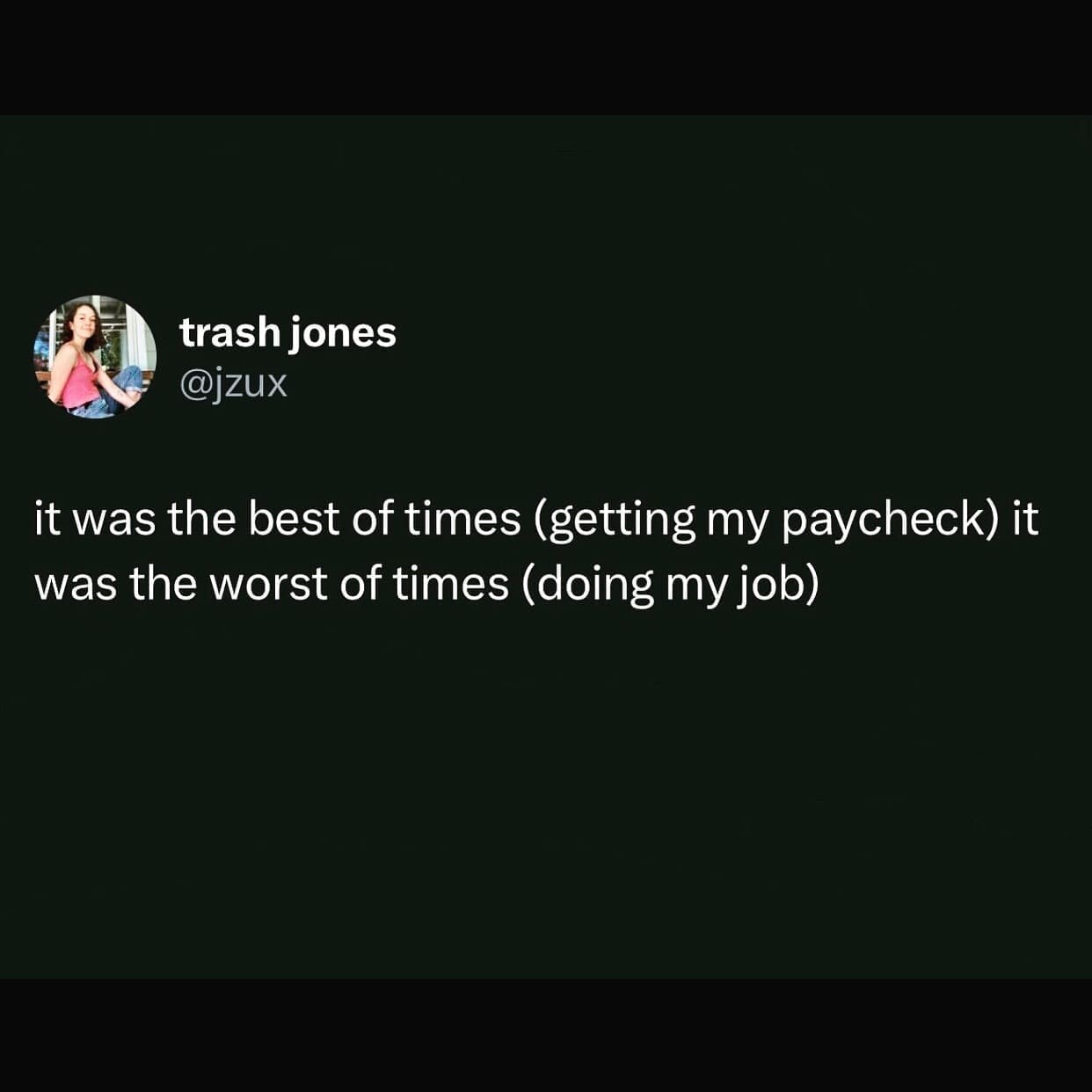 funny memes it was the best of times (getting my paycheck) it was the worst of times (doing my job)