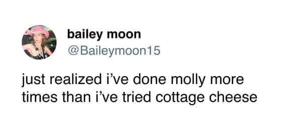 funny memes just realized i've done molly more times than i've tried cottage cheese