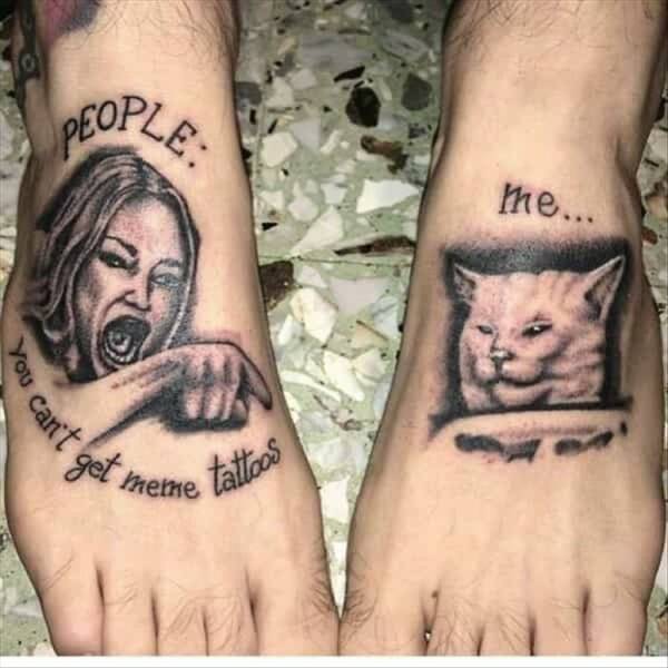 funny memes PEOPLE: You Can't get meme tattoos