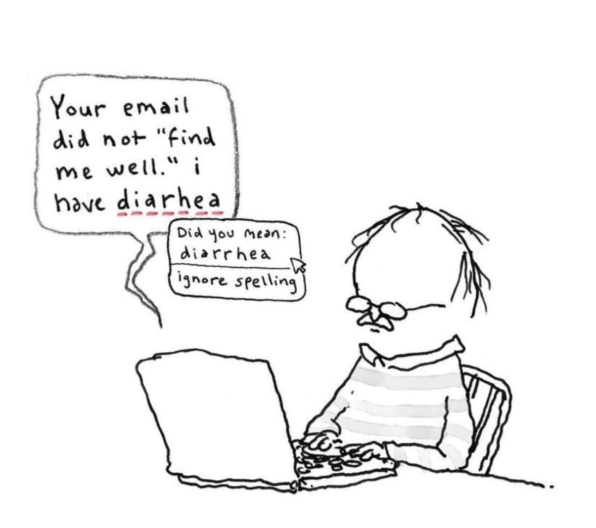 funny memes Your email did not "find me well." i have diarhea