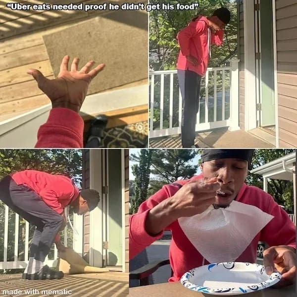 funny memes "Uber eats needed proof he didn't get his food?