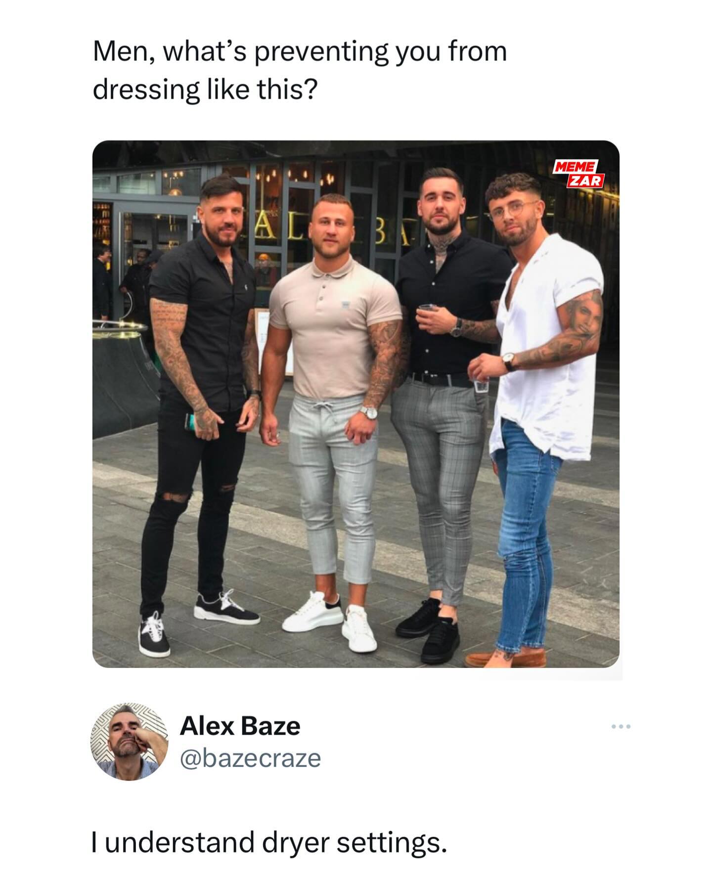 funny memes Men, what's preventing you from dressing like this? I understand dryer settings.