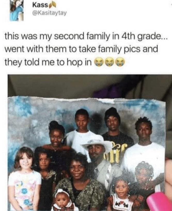funny memes this was my second family in 4th grade... went with them to take family pics and they told me to hop in