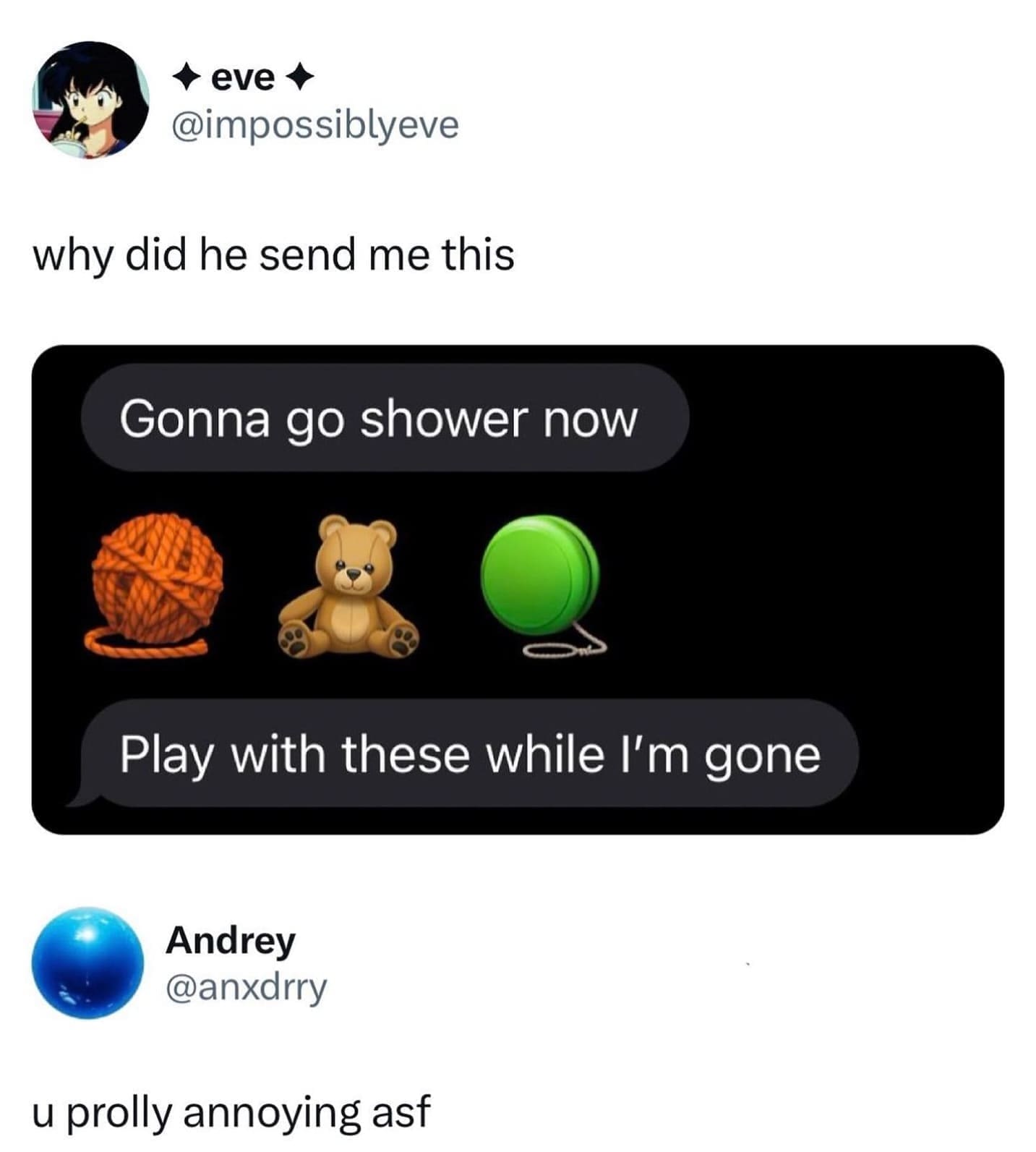 funny pics why did he send me this Gonna go shower now Play with these while I'm gone