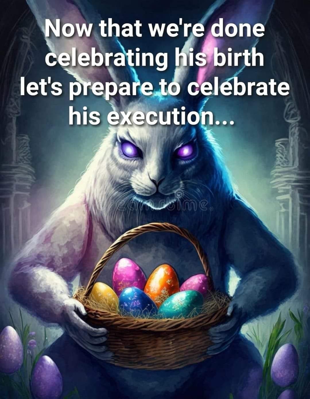 funny pics Now that we're done celebrating his birth let's prepare to celebrate his execution...