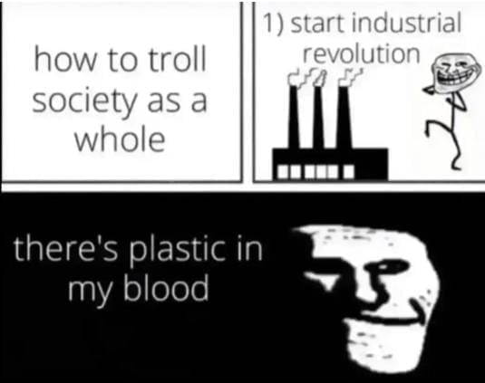 funny pics how to troll society as a whole there's plastic in my blood