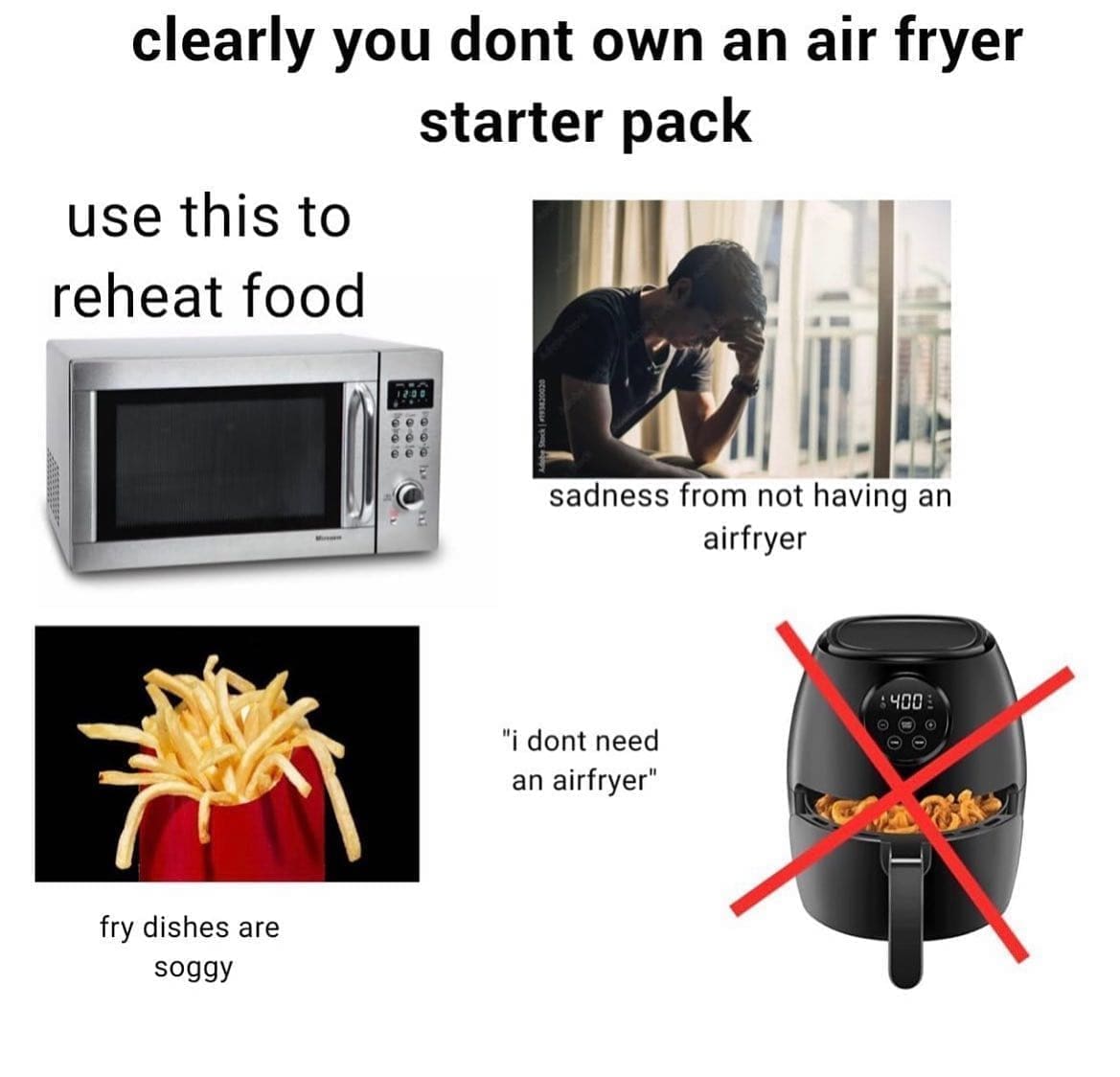 funny pics clearly you dont own an air fryer starter pack use this to reheat food sadness from not having an airfryer "i dont need an airfryer" 4003 000 0 0 fry dishes are soggy