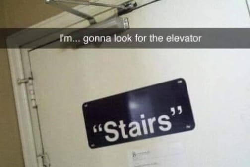 funny pics I'm... gonna look for the elevator "Stairs".