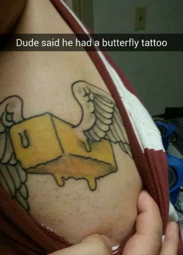 funny pics Dude said he had a butterfly tattoo