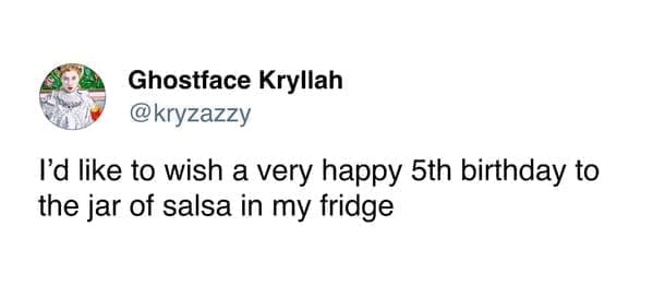 funny pics @kryzazzy I'd like to wish a very happy 5th birthday to the jar of salsa in my fridge