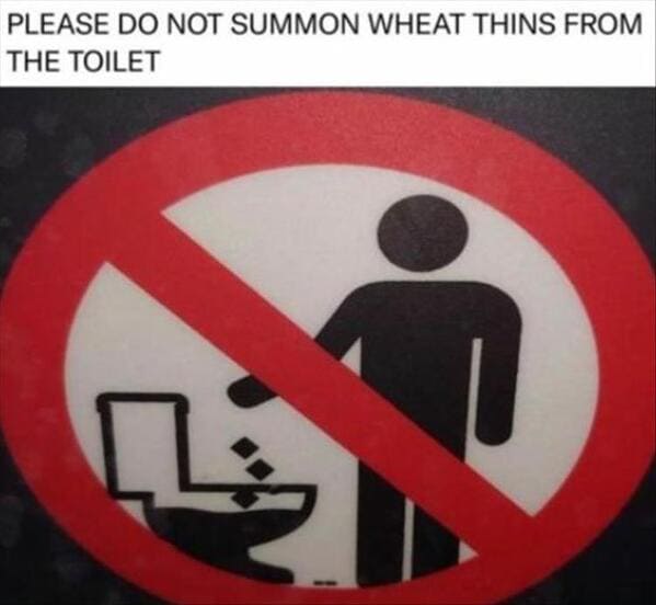funny pics PLEASE DO NOT SUMMON WHEAT THINS FROM THE TOILET