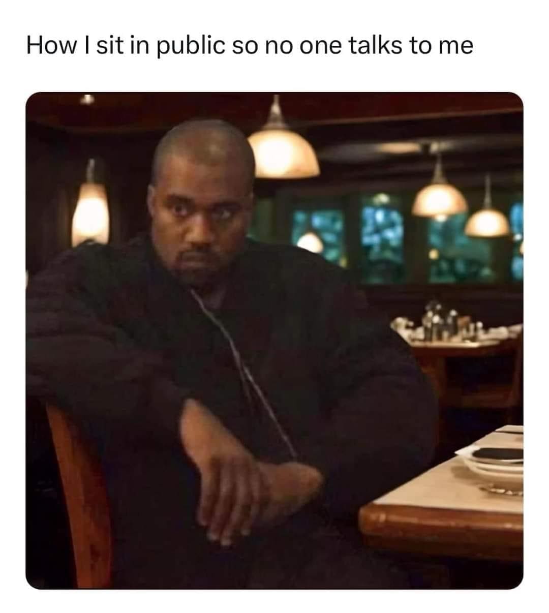 funny pics How I sit in public so no one talks to me
