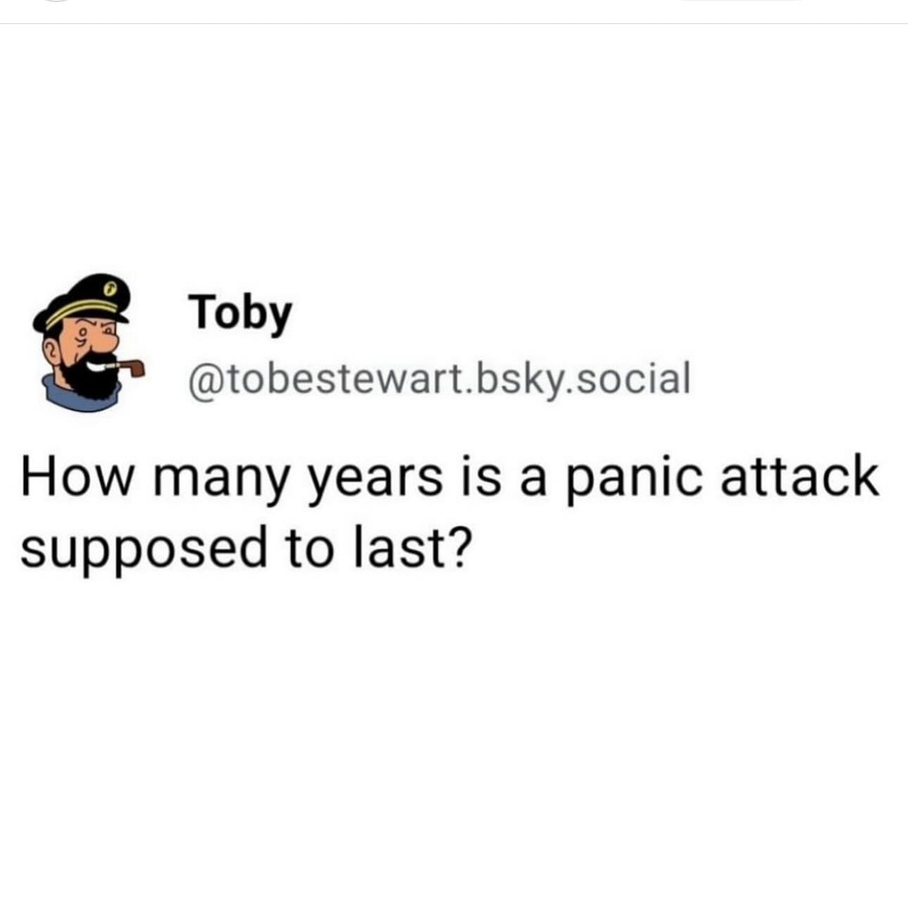 funny pics How many years is a panic attack supposed to last?