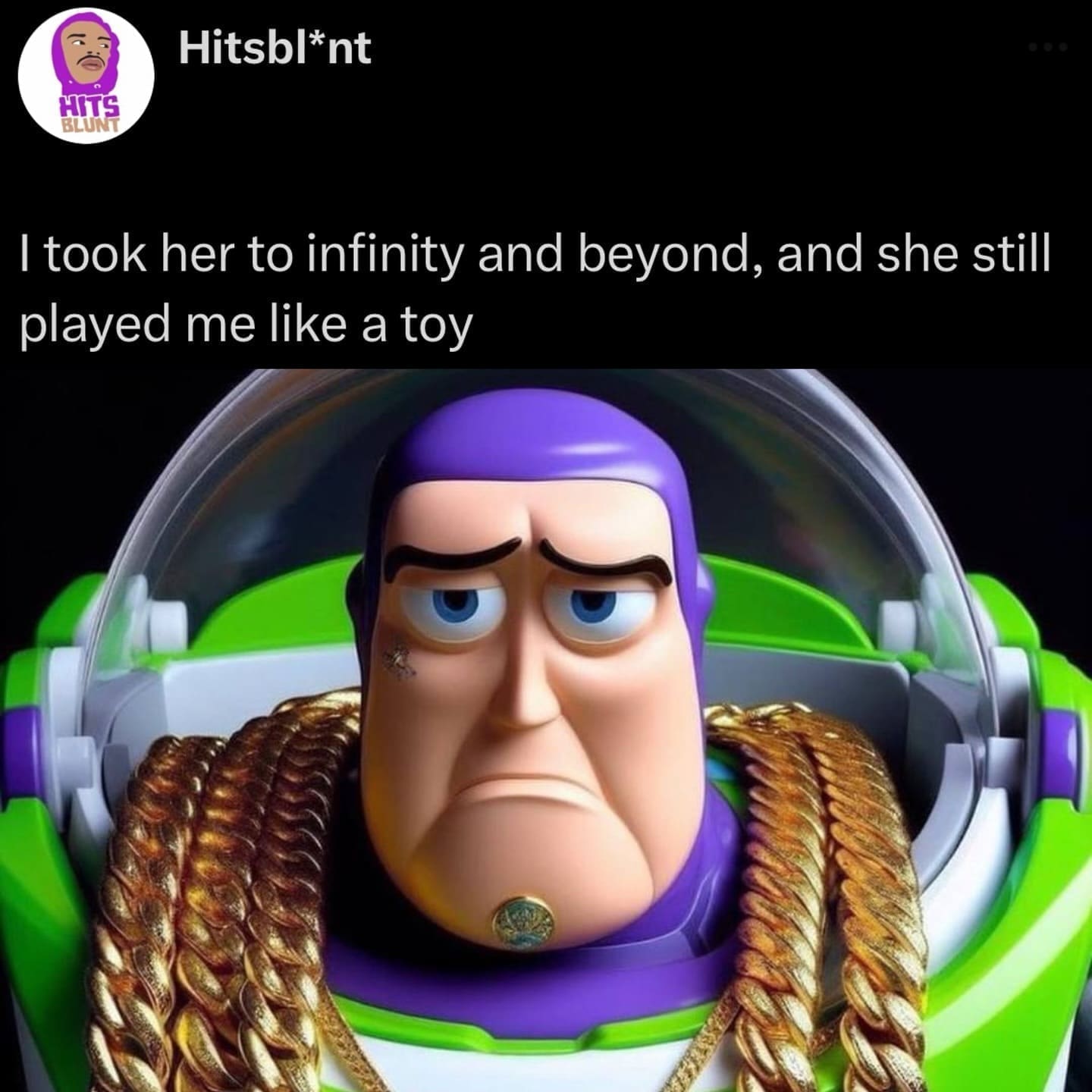 funny pics I took her to infinity and beyond, and she still played me like a toy