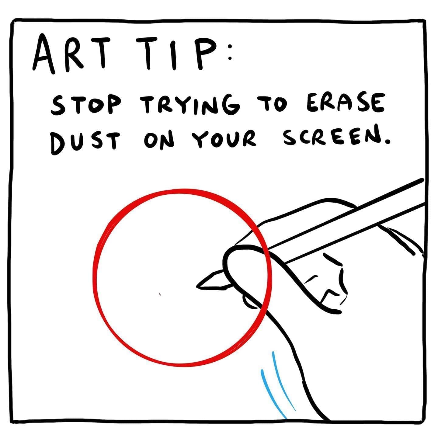 funny pics ART TIP: STOP TRYING TO ERASE DUST ON YOUR SCREEN.