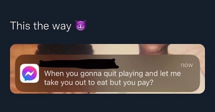funny pics When you gonna quit playing and let me take you out to eat but you pay?