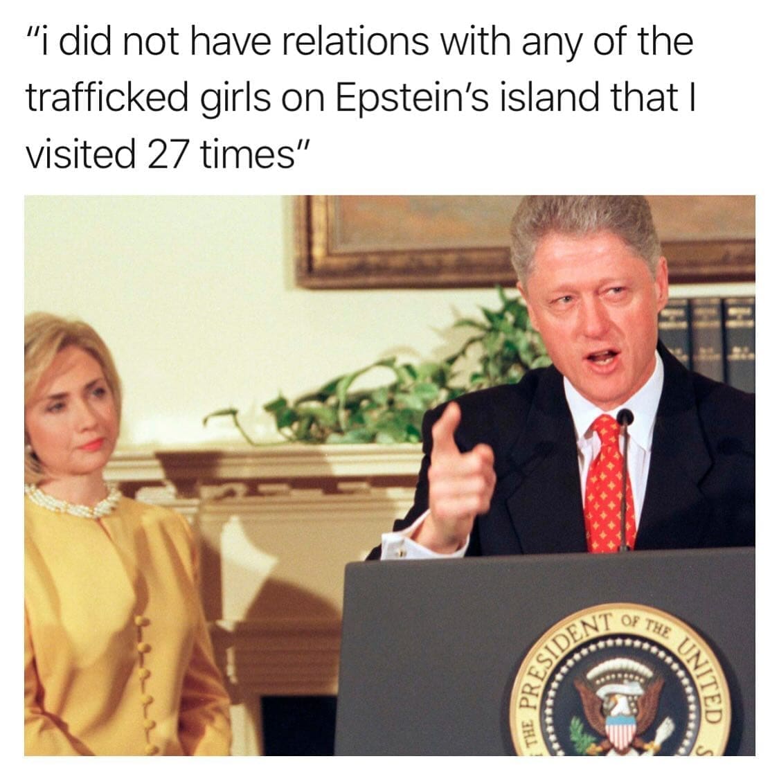 funny pics "i did not have relations with any of the trafficked girls on Epstein's island that I visited 27 times"