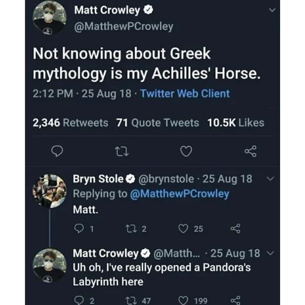 funny pics Not knowing about Greek mythology is my Achilles' Horse. Uh oh, I've really opened a Pandora's Labyrinth here