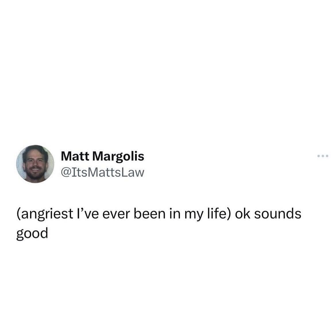 funny pics (angriest I've ever been in my life) ok sounds good