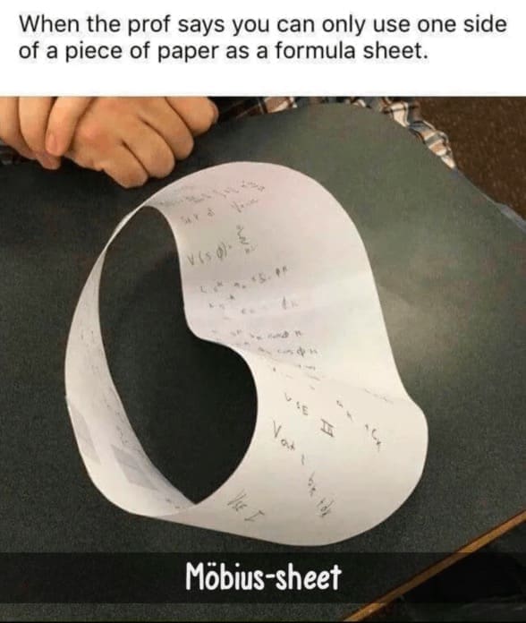 Science memes When the prof says you can only use one side of a piece of paper as a formula sheet. Möbius-sheet