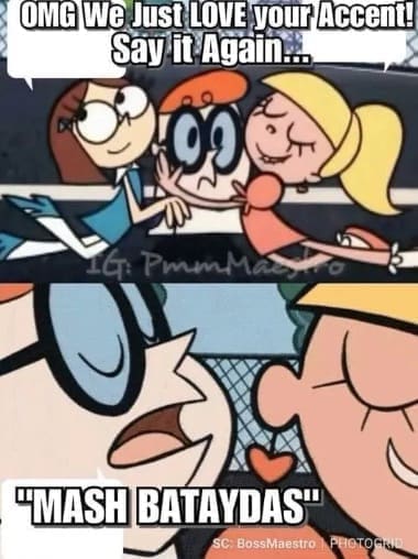 funny Southern memes OMG We Just LOVE your Accent! Say it Again... "MASH BATAYDAS"