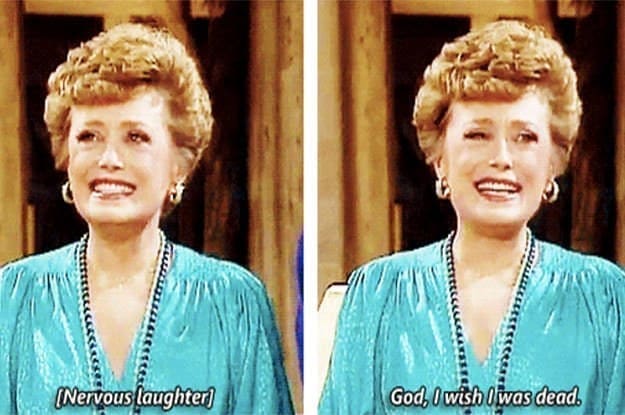 Golden girls memes (Nervous laughter) God, 0 wish liwas dead.