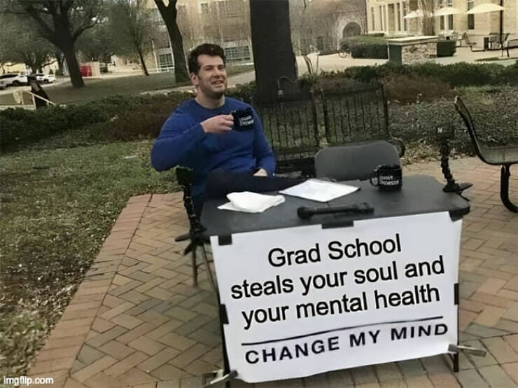 grad school memes Grad School steals your soul and your mental health