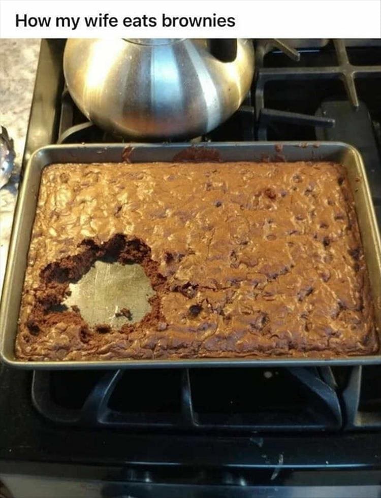 How my wife eats brownies