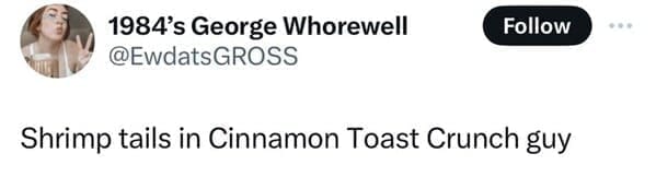 Shrimp tails in Cinnamon Toast Crunch guy