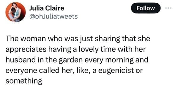 The woman who was just sharing that she appreciates having a lovely time with her husband in the garden every morning and everyone called her, like, a or something