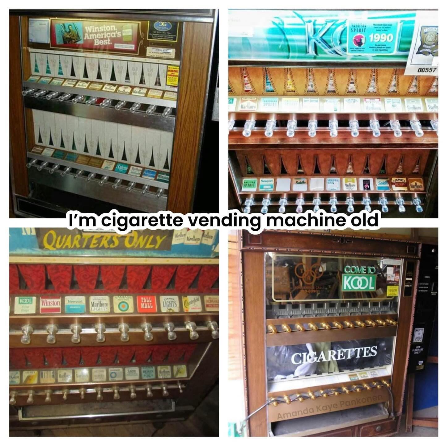 Millennial memes I'm cigarette vending machine old