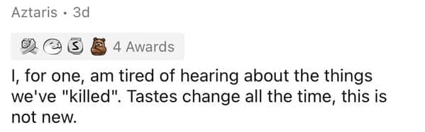 Millennial Stereotypes I, for one, am tired of hearing about the things we've "killed". Tastes change all the time, this is not new.