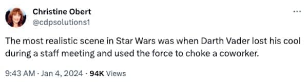 Movie Memes @cdpsolutions1 The most realistic scene in Star Wars was when Darth Vader lost his cool during a staff meeting and used the force to choke a coworker.