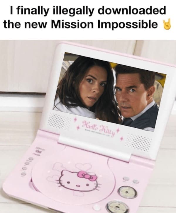 Movie Memes I finally illegally downloaded the new Mission Impossible