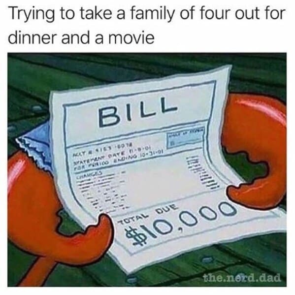 Nerdy dad jokes Trying to take a family of four out for dinner and a movie