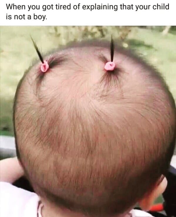 New parent memes When you got tired of explaining that your child is not a boy.