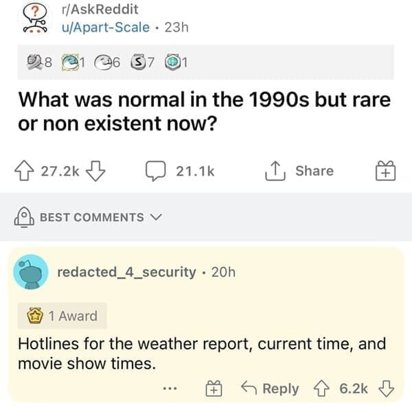 What was normal in the 1990s but rare or non existent now? Hotlines for the weather report, current time, and movie show times.