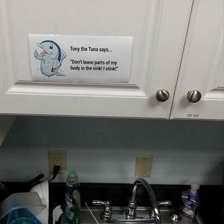 Passive Aggressive Notes Tony the Tuna says... "Don't leave parts of my body in the sink! I stink!*